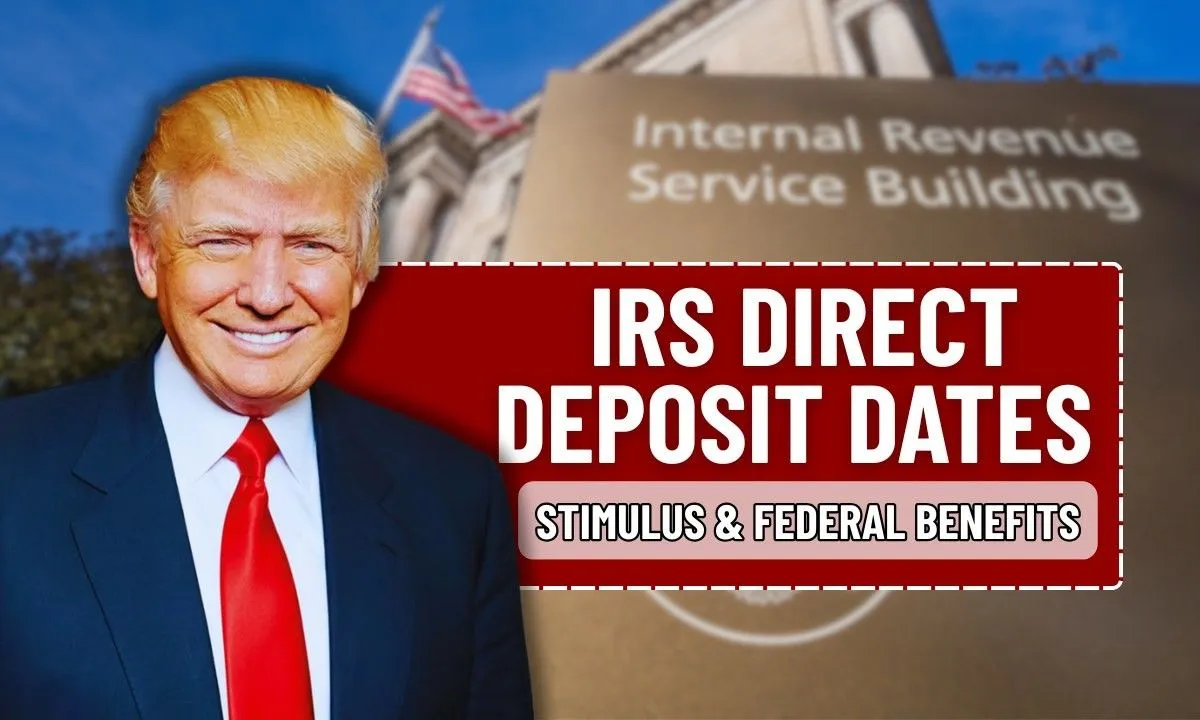 IRS Direct Deposit Dates 2025, When Your Refund, Stimulus & Federal Benefits Will Arrive
